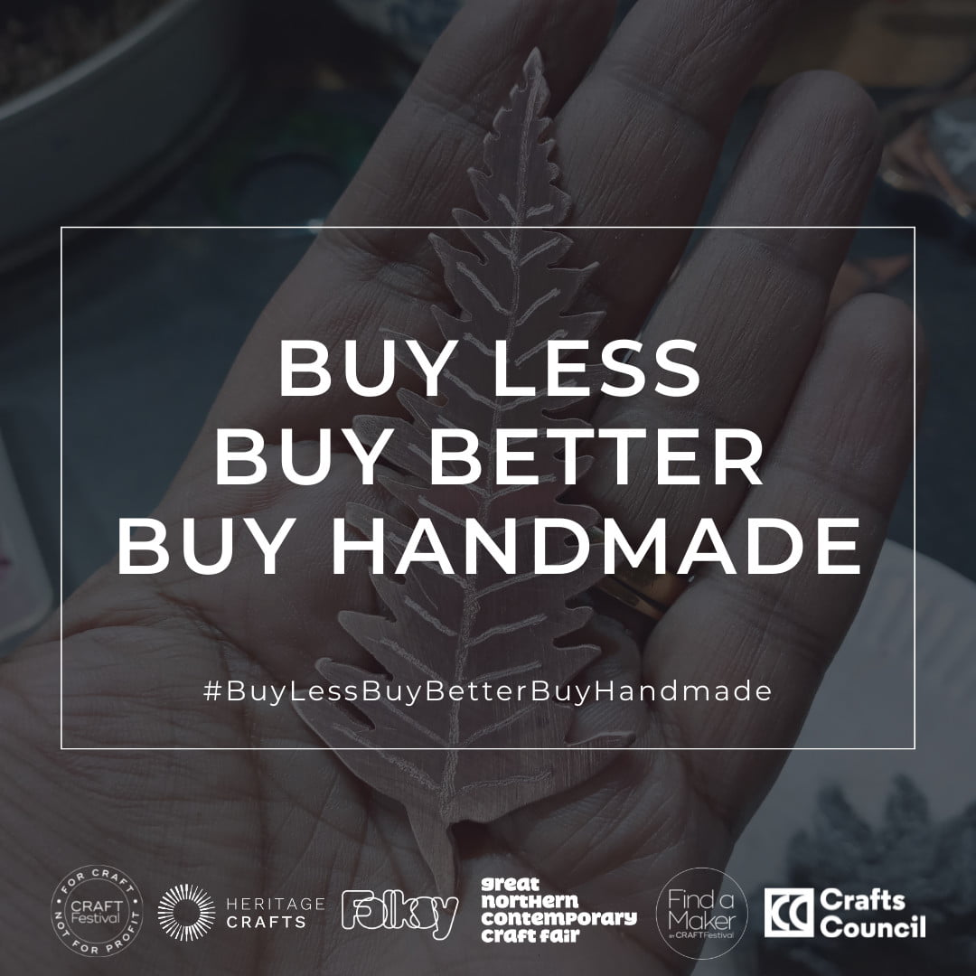 Buy Less, Buy Better, Buy handmade